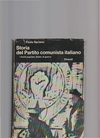 Storia Del Partito Comunista Italiano. I Fronti Popolari, Stalin, La Guerra - Paolo Spriano - copertina