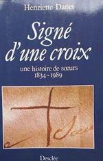 Signé d'une croix, une histoire de sours 1834-1989
