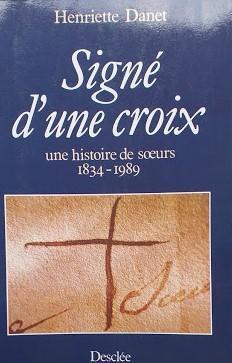 Signé d'une croix, une histoire de sours 1834-1989