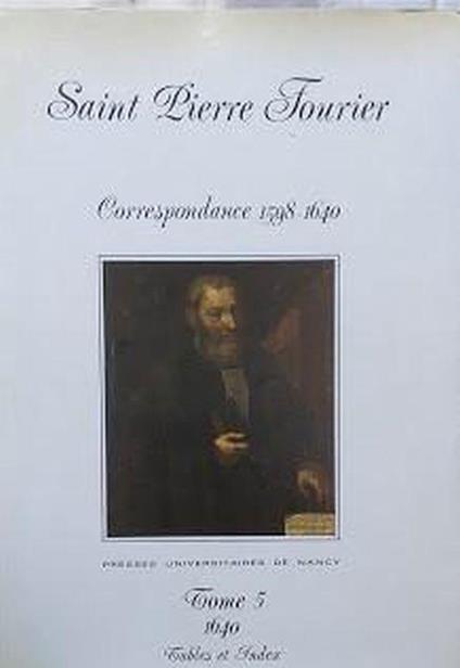 Saint Pierre Fourier. Correspondance 1598-1640. Tome 5: 1640, tables et index - copertina