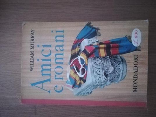 Amici e romani - William Murray - copertina