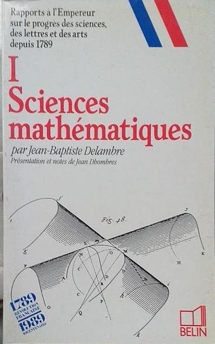 Rapports à l'Empereur sur le progrès des sciences, des lettres et des arts depuis 1789 Tome 1 : Sciences mathématiques - copertina