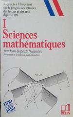 Rapports à l'Empereur sur le progrès des sciences, des lettres et des arts depuis 1789 Tome 1 : Sciences mathématiques