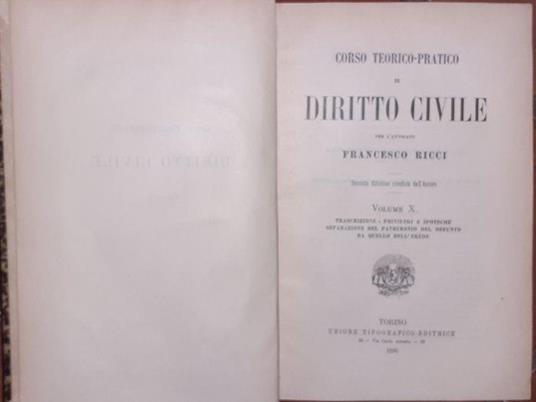 Corso teorico pratico di Diritto civile. Volume X. Trascrizione, privilgi e ipoteche, separazione del patrimonio del defunto da quello dell'erede - Francesco Ricci - copertina