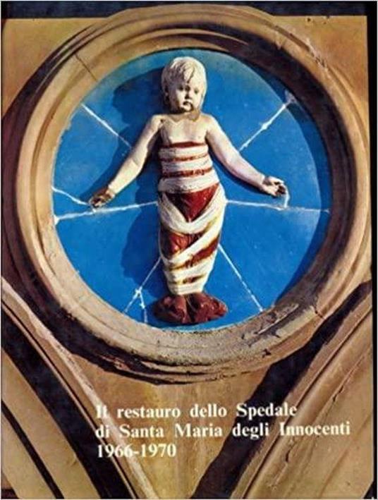 Il restauro dello Spedale di Santa Maria degli Innocenti - copertina