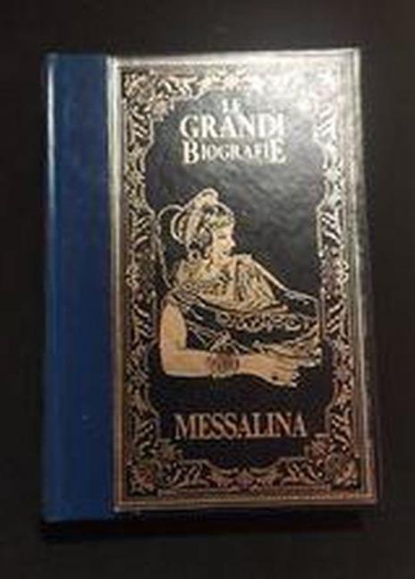 Le grandi biografie:Messalina - Enzo Catania - copertina