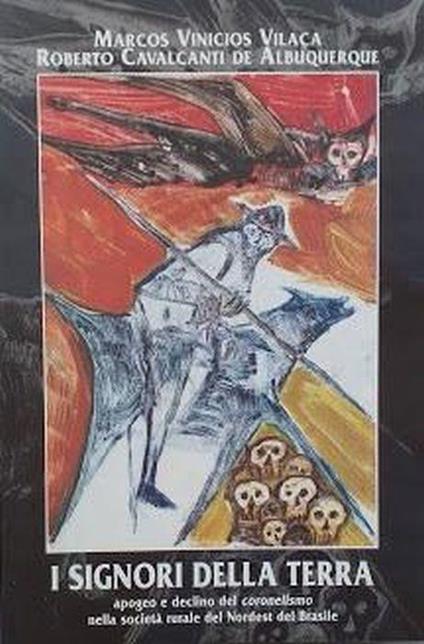 I signori della terra, apogeo e declino del coronelismo nella società rurale del Nordest del Brasile - copertina