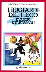 I bugiardi del fisco. Evasori e tartassati