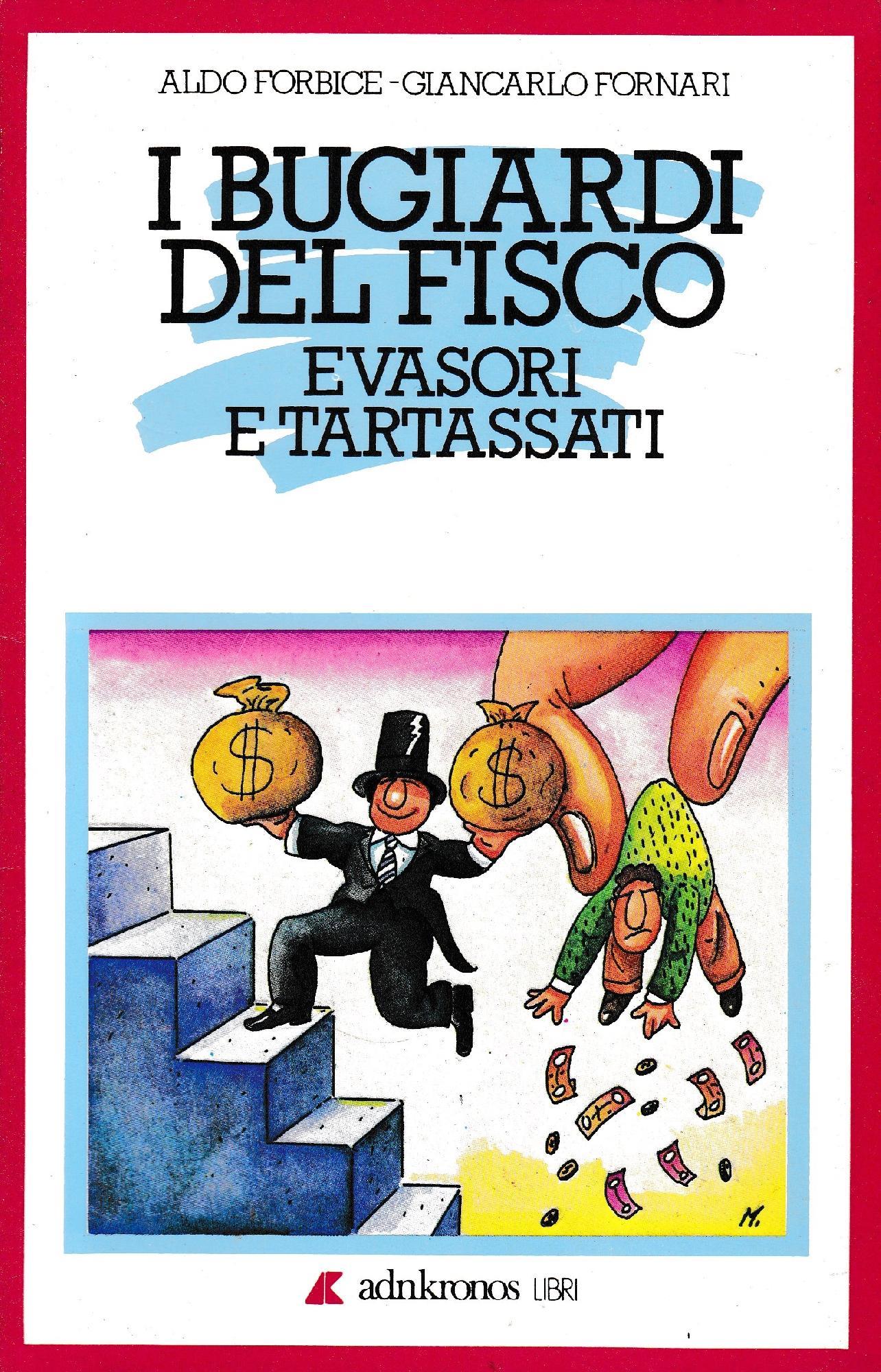 I bugiardi del fisco. Evasori e tartassati