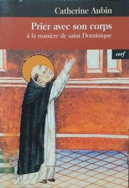 Prier avec son corps : A la manière de saint Dominique - Catherine Aubin - copertina