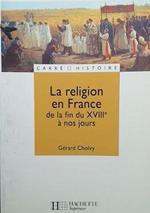 La religion en France de la fin du XVIIIe à nos jours