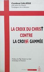 La Croix du Christ contre la croix gammée : Discours de guerre du Cardinal Saliège