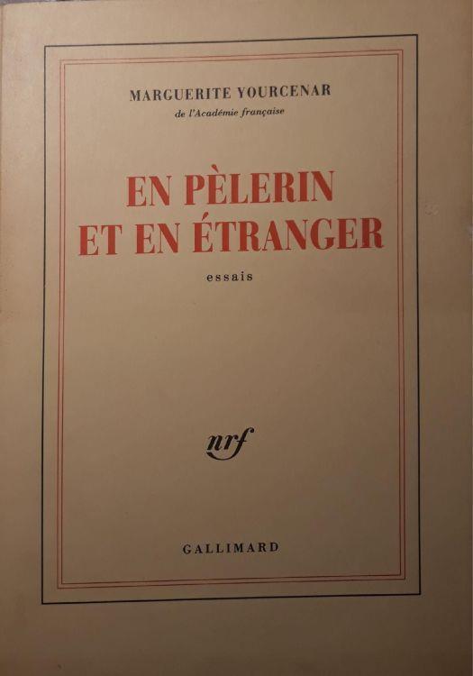 En pèlerin et en étranger : essais - Marguerite Yourcenar - copertina