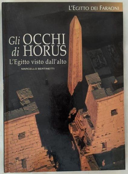 L' Egitto dei faraoni. Gli occhi di Horus - Marcello Bertinetti - copertina