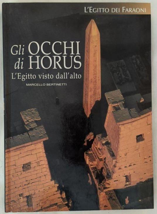 L' Egitto dei faraoni. Gli occhi di Horus - Marcello Bertinetti - copertina