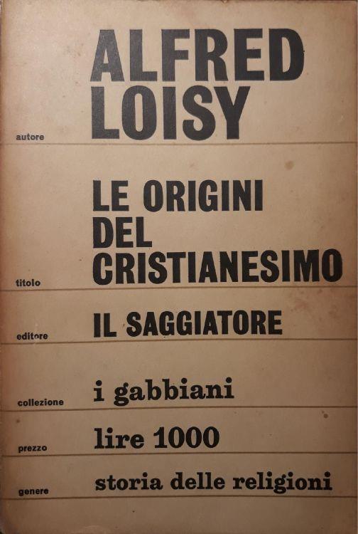Le origini del cristianesimo - Alfred Loisy - copertina