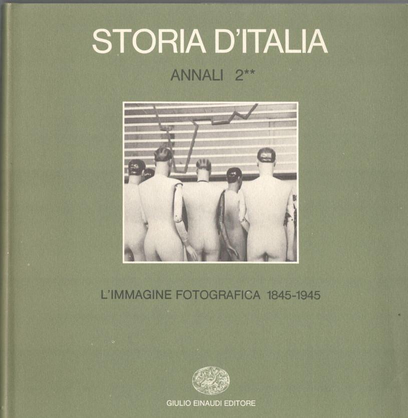 Storia d'Italia. Annali 2. L'immagine fotografica 1845-1945