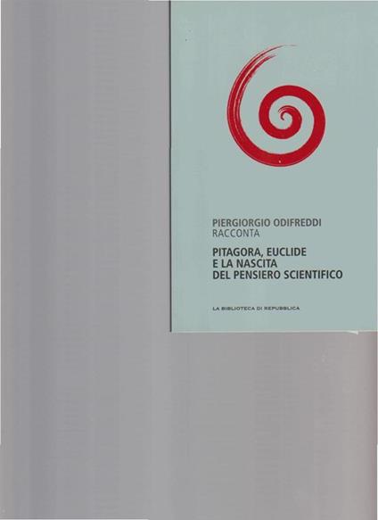 Pitagora, Euclide E La Nascita Del Pensiero Scientifico - Piergiorgio Odifreddi - copertina