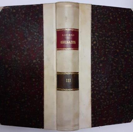 Teoria delle obbligazioni nel diritto moderno italiano Vol III - Giorgio Giorgi - copertina