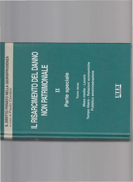 Il risarcimento del danno non patrimoniale. Volume II - parte speciale. Tomo I-II-III - Paolo Cendon - 2