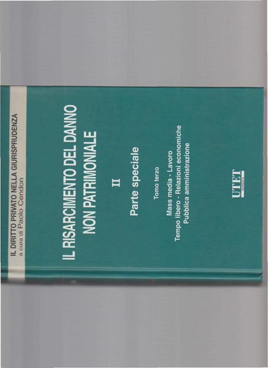 Il risarcimento del danno non patrimoniale. Volume II - parte speciale. Tomo I-II-III - Paolo Cendon - 2