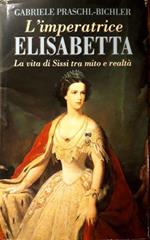 L' imperatrice Elisabetta: la vita di Sissi tra mito e realtà