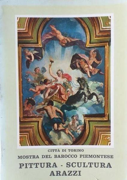 Città di Torino. Mostra del Barocco Piemontese: PIttura - Scultura - Arazzi - copertina