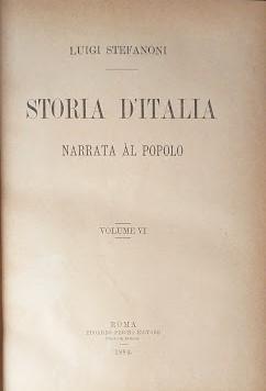 Storia d'Italia narrata al popolo, volume VI: parte quattordicesima: dall'assettamento delle provincie italiane dopo il Congresso di Vienna alla proclamazione del Regno d'Italia (dall'anno 1815 al 1861)