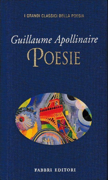 Poesie. Testo Francese a fronte - Guillaume Apollinaire - copertina