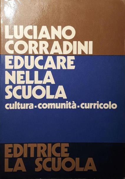 Educare nella scuola : cultura, comunita, curricolo - Luciano Corradini - copertina