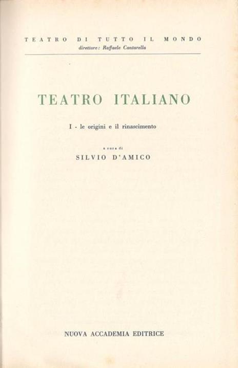 Teatro Italiano Vol. 1 Le Origini e il Rinascimento - Silvio D'Amico - 2