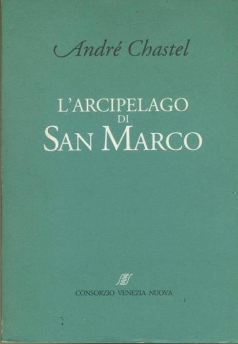 L' arcipelago di San Marco - André Chastel - copertina