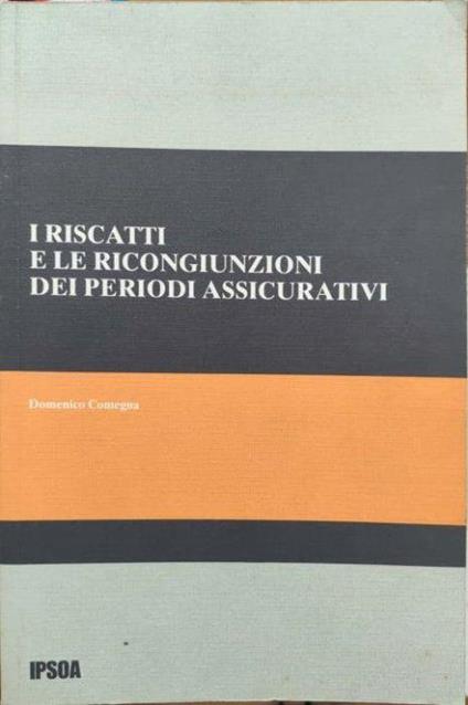 I riscatti e le ricongiunzioni dei periodi assicurativi - Domenico Comegna - copertina
