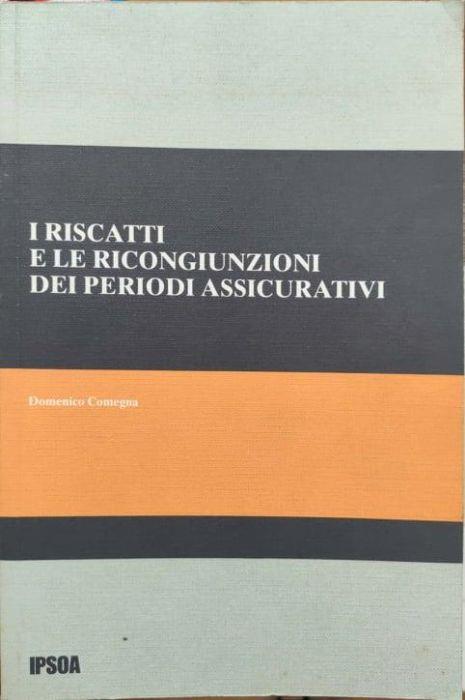 I riscatti e le ricongiunzioni dei periodi assicurativi - Domenico Comegna - copertina