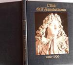 L' età dell'assolutismo 1600-1700