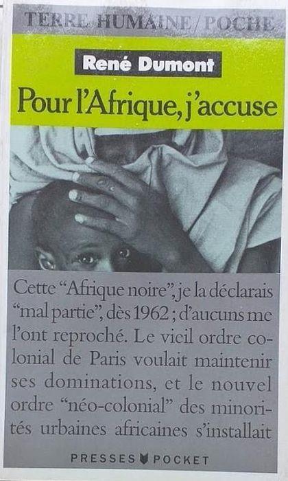 Pour L'Afrique, J'Accuse. Journal D'Un Agronome Au Sahel En Voie De Destruction - René Dumont - copertina