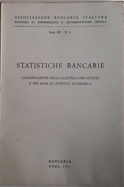 Statistiche Bancarie: classificazione della clientela per settori e per rami di attività economica - copertina