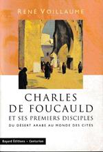 Charles de Foucauld et ses premiers disciples : du desert arabe au monde des cites
