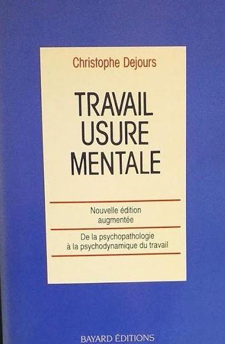 Travail : Usure Mentale. Essai De Psychopathologie Du Travail, Réédition Di: Christophe Dejours - copertina