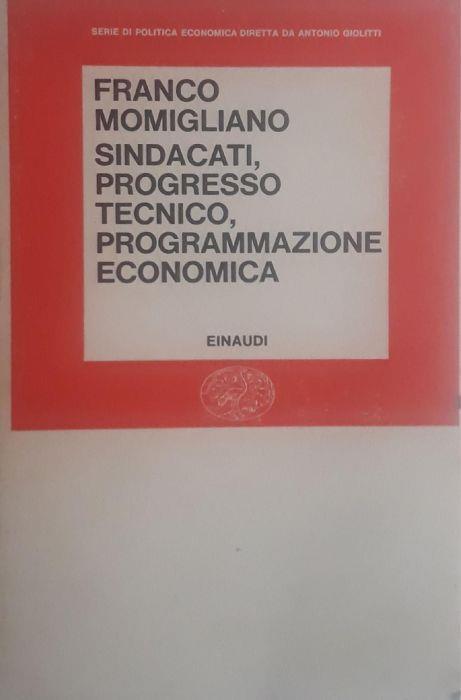 Sindacati, progresso tecnico, programmazione economica - Franco Momigliano - copertina