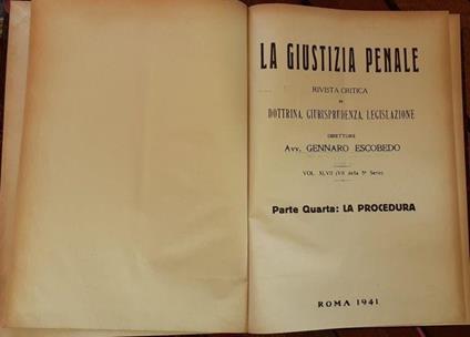 La Giustizia Penale . Rivista critica di dottrina, giurisprudenza, legislazione . Vol. XLVII (VII della 5 serie) Parte quarta :La procedura - Gennaro Escobedo - copertina
