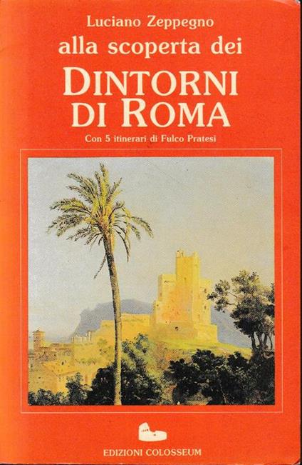 Alla scoperta dei dintorno di Roma - Luciano Zeppegno - copertina