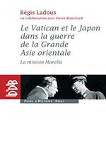 Le Vatican et le Japon dans la guerre de la Grande Asie orientale : La mission Marella