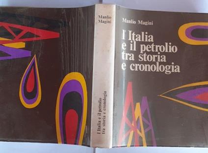 L' Italia e il petrolio tra storia e cronologia - Manlio Magini - copertina