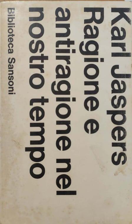 Ragione e antiragione nel nostro tempo - Karl Jaspers - copertina