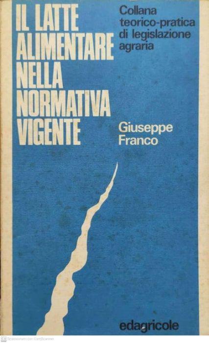 Il latte alimentare nella normativa vigente - Giuseppe Franco - copertina