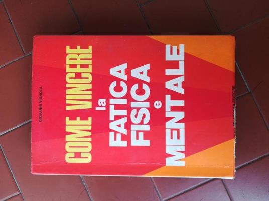 Come vincere la fatica fisica e mentale - Giovanni Vignola - copertina