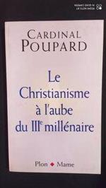 LE Christianisme A L'Aube Du Iiieme Millenaire