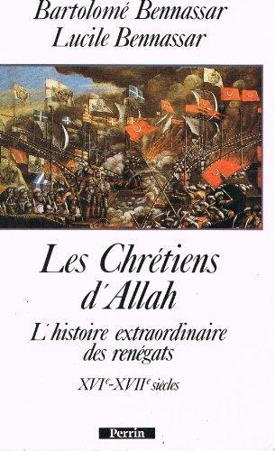 Les Chrétiens d'Allah : L'histoire extraordinaire des renégats, XVIe et XVIIe siècles - copertina