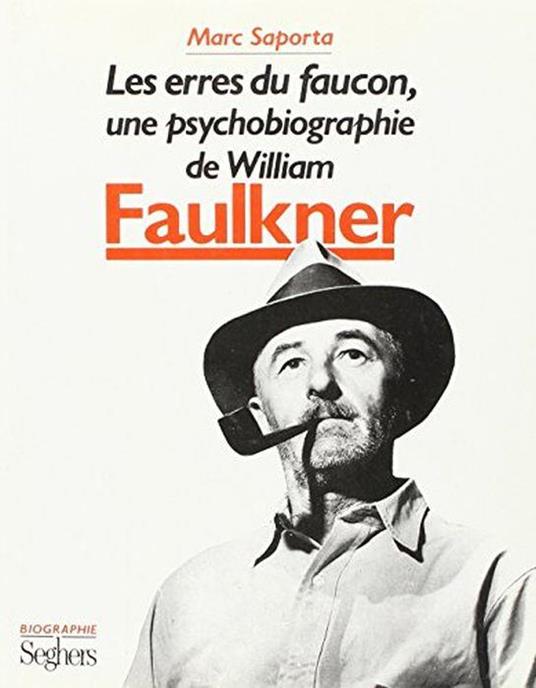 Les Erres du faucon : Une psychobiographie de William Faulkner - Marc Saporta - copertina